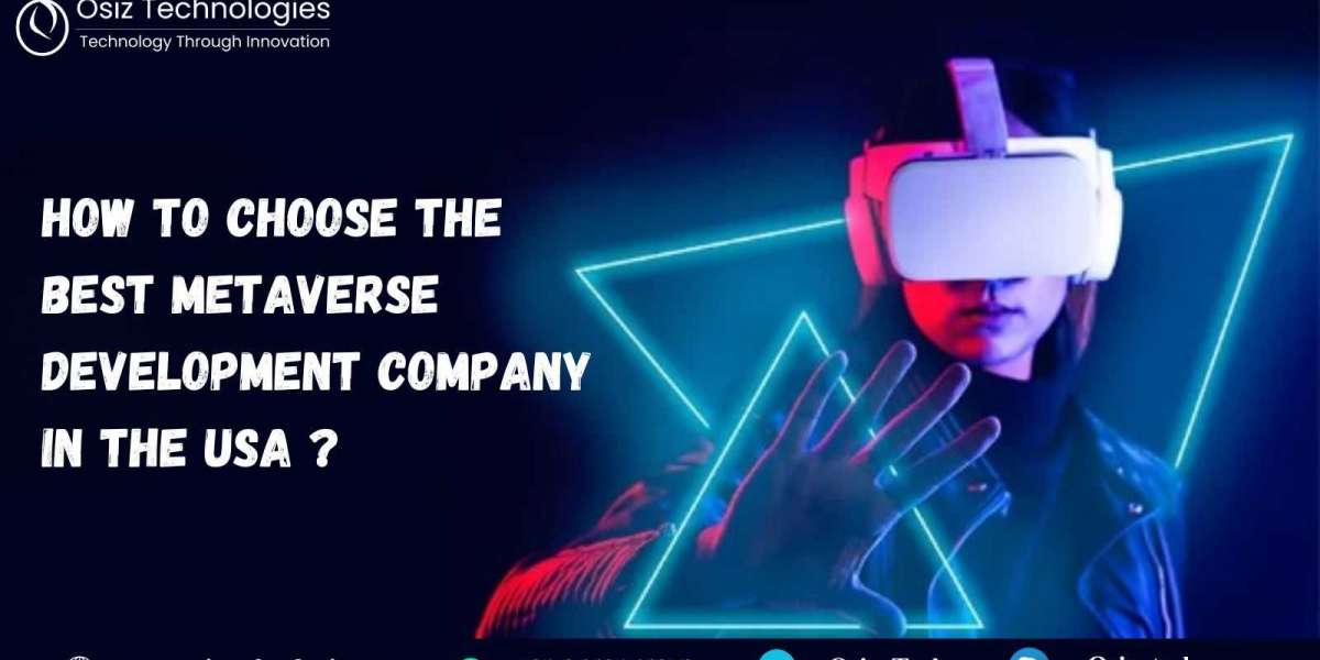 How to Choose the Best Metaverse Development Company in USA