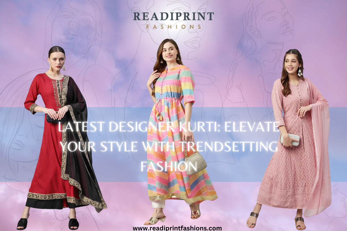 Latest Designer Kurti: Elevate Your Style with Trendsetting Fashion