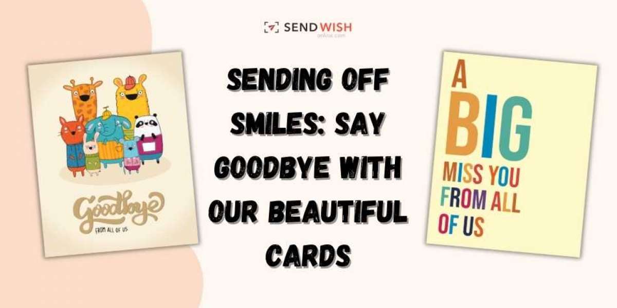 Sending Goodbye Cards with Sendwishonline.com: A Heartfelt Farewell