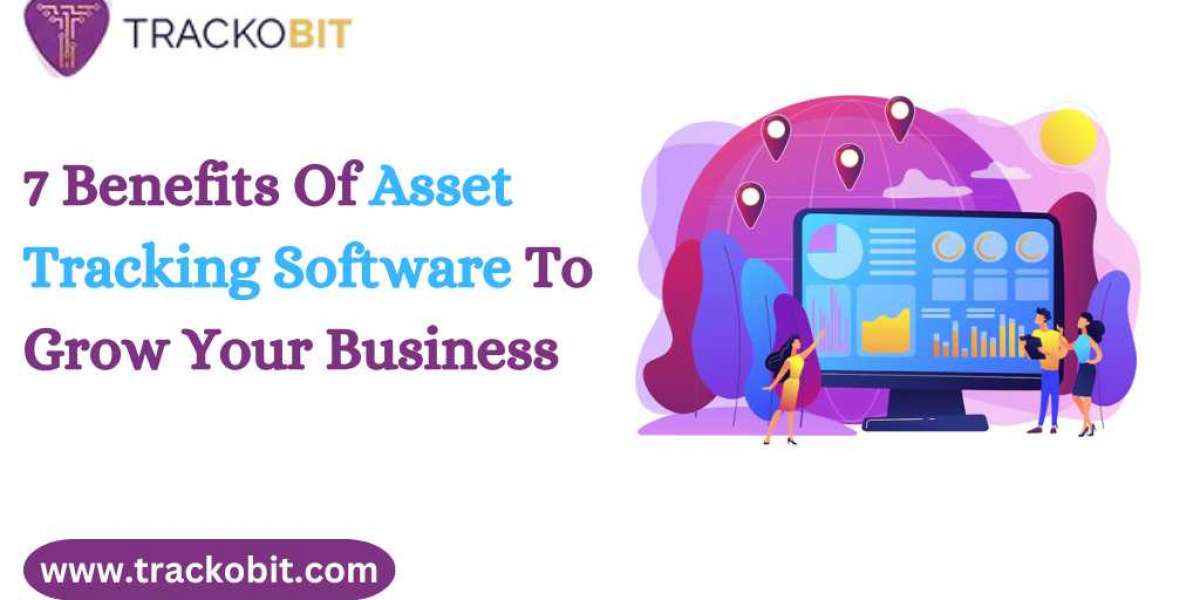 7 Benefits Of Asset Tracking Software To Grow Your Business
