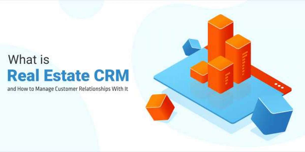 Maximizing Efficiency and Growth: The Role of Real Estate CRM