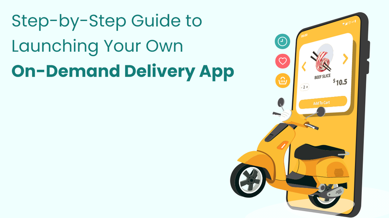 Step-by-Step Guide to Launching Your Own On-Demand Delivery App - Clone App