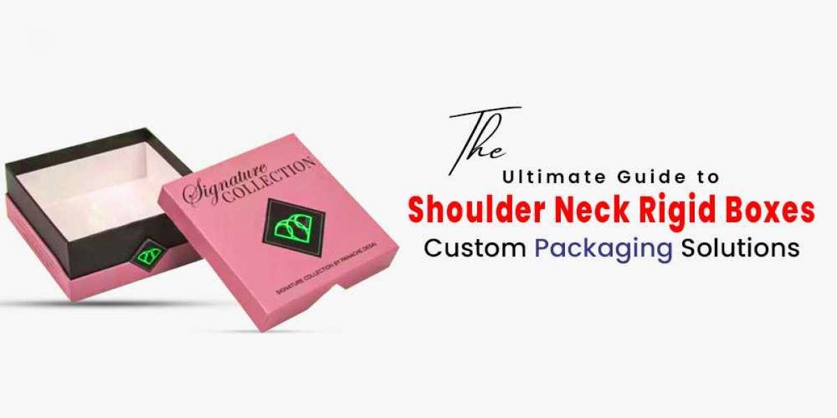 The Ultimate Guide to Shoulder Neck Rigid Boxes: Custom Packaging Solutions