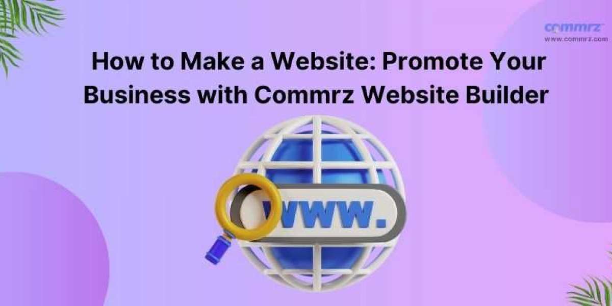 How to Make a Website: Promote Your Business with Commrz Website Builder