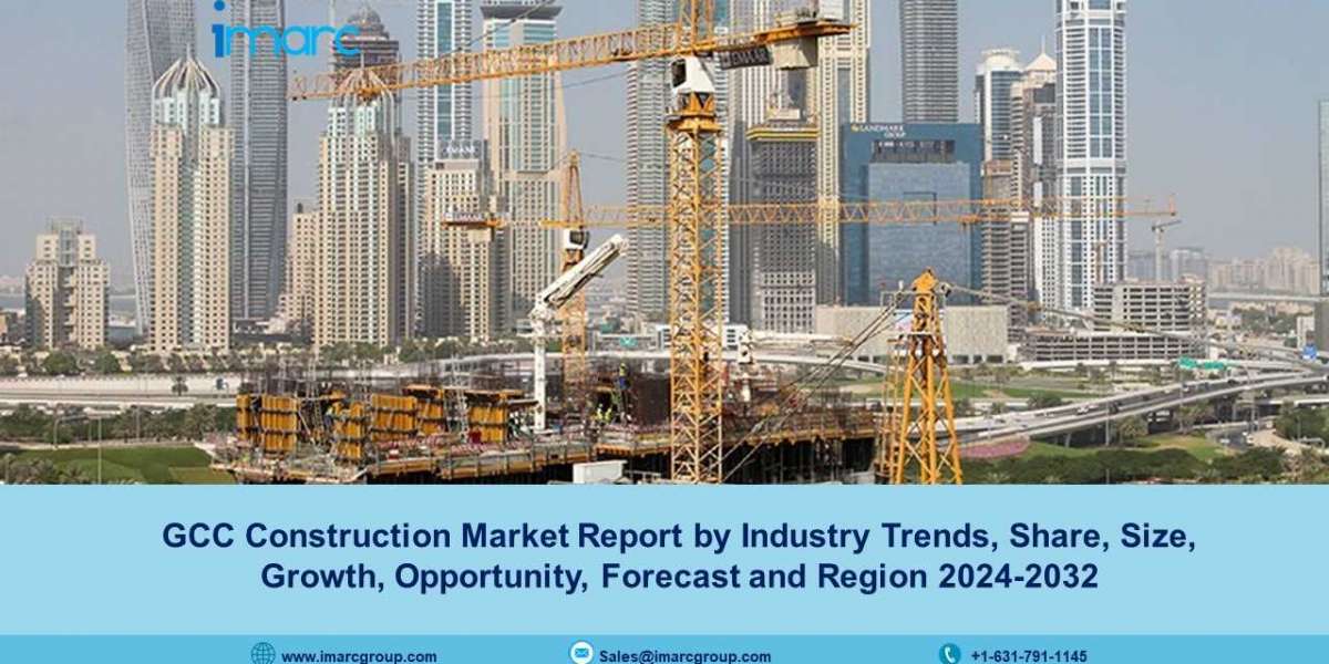 GCC Construction Market Size, Trends, Demand and Forecast 2024-2032