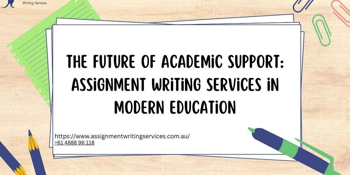 The Future of Academic Support: Assignment Writing Services in Modern Education