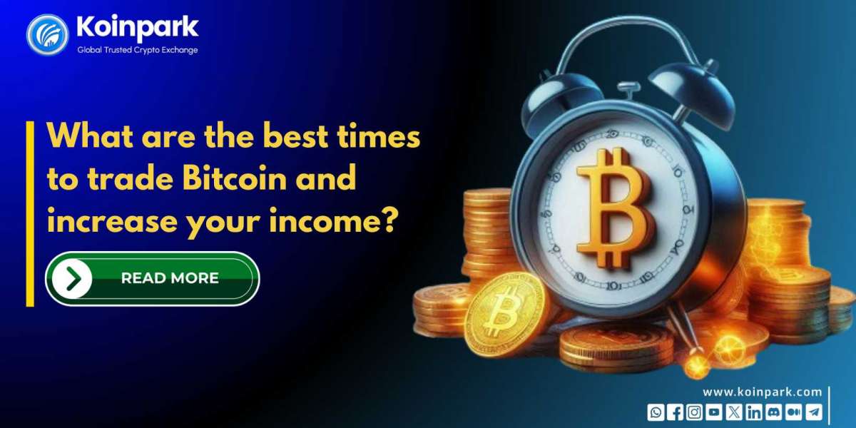 What are the best times to trade Bitcoin and increase your income?