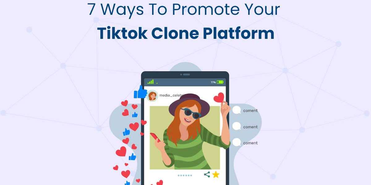 7 Ways to Promote Your TikTok Clone Platform