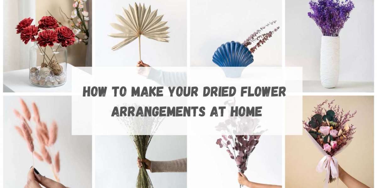 How to Make Your Dried Flower Arrangements at Home