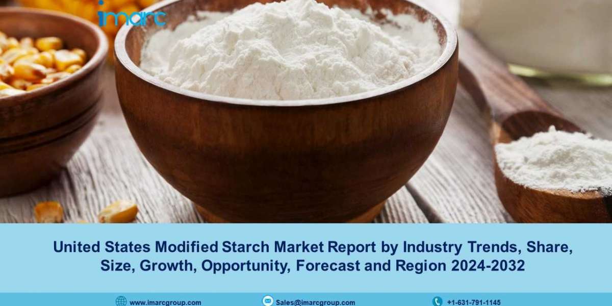 United States Modified Starch Market Size, Growth, Share, Trends And Forecast 2024-2032