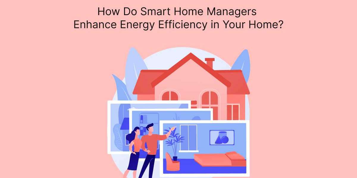 How Do Smart Home Managers Enhance Energy Efficiency in Your Home?